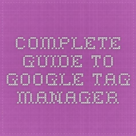 Complete Guide to Google Tag Manager | iPullRank | Google tag manager, Management, Google