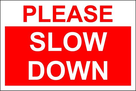 Please Slow Down Warning Sign 12mm Rigid Plastic 200mm X 300mm