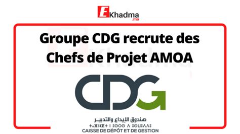 Groupe CDG Recrute Des Chefs De Projet AMOA EKhadma