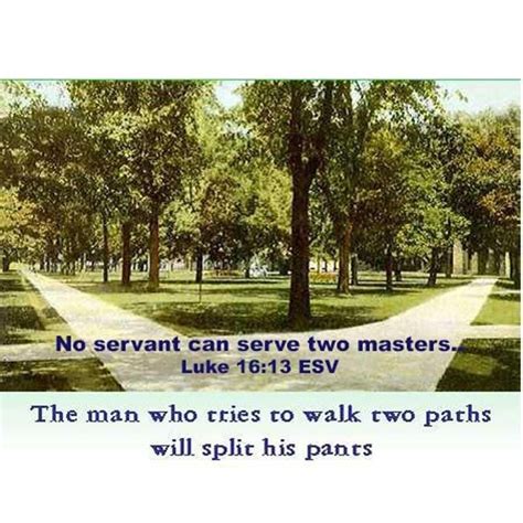 No Servant Can Serve Two Masters Luke 1613 Esv The Man Who Tries To