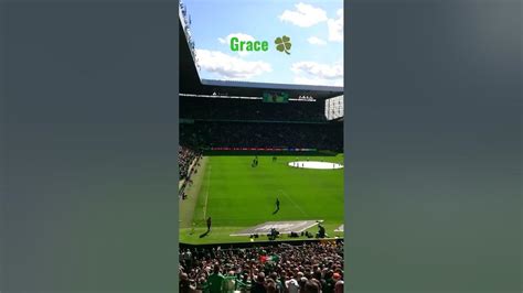 60000 Celtic Fans Sing Grace Liam Mcgrandles Celtic 3 2