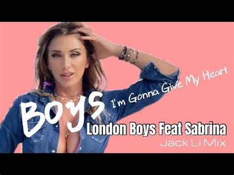 London Babes Feat Sabrina Babes Im Gonna Give My Heart Jack Li Mix YouTube
