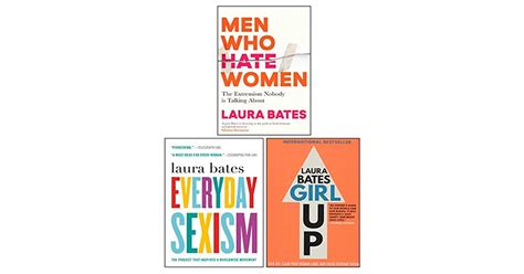 Men Who Hate Women Girl Up Everyday Sexism 3 Books Collection Set By Laura Bates By Laura Bates