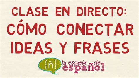 Aprender Español Clase En Directo Sobre CÓmo Conectar Frases Youtube