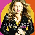 Kelly Clarkson - All I Ever Wanted (2009, CD) | Discogs