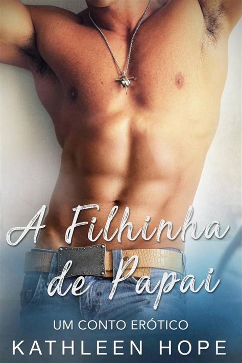 A Filhinha De Papai Um Conto Er Tico Ebook Kathleen Hope