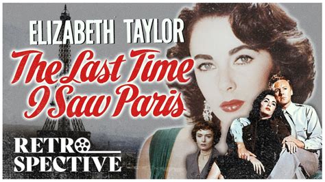 Elizabeth Taylors Classic Romance I The Last Time I Saw Paris 1954 I