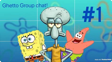 Ghetto Spongebob Group Chat 😤 Youtube