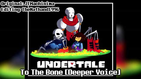 Undertale To The Bone Deeper Voice Youtube