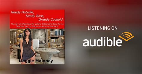 Needy Hotwife Seedy Boss Greedy Cuckold By Maggie Maloney Audiobook