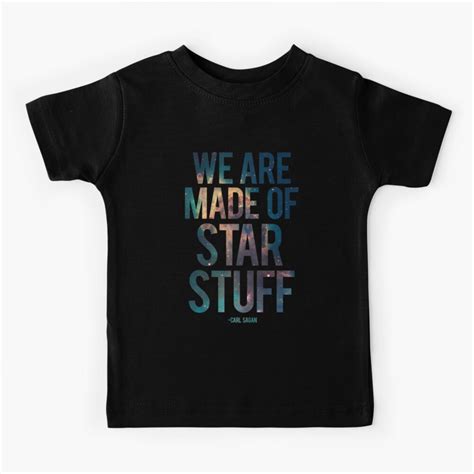 We Are Made Of Star Stuff Carl Sagan Quote Kids T Shirt For Sale By