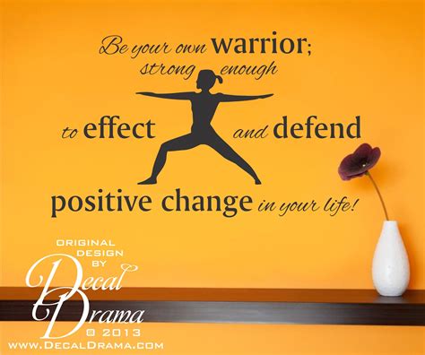 Be Your Own Warrior Strong Enough To Effect And Defend Positive Change