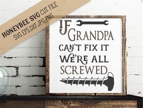 If Grandpa Can T Fix It We Re All Screwed Svg Grandpa Etsy