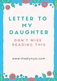 Dear Daughter... | Letter to my daughter, Letter to daughter, Dear daughter