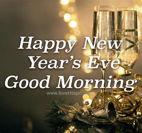 Champagne Happy New Years Eve Good Morning Pictures Photos And