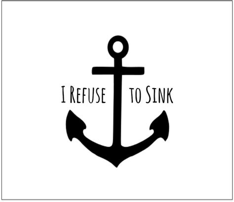 I offered him a cold drink but he refused it. Anchor I Refuse To Sink Quotes. QuotesGram