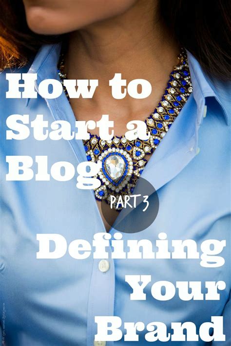 How To Start A Blog Defining Your Brand Part 3