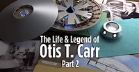 The Saucers That Time Forgot: The Life and Legend of Otis T. Carr - Part 2