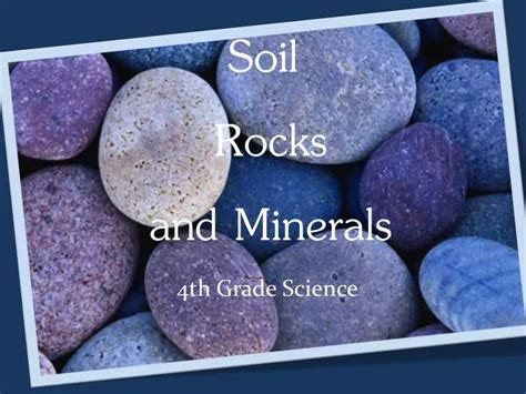Ppt Soil Rocks And Minerals Powerpoint Presentation Free Download