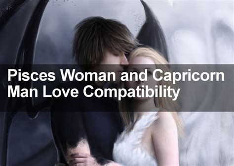 Pisces Woman And Capricorn Man Love Sexual And Marriage Compatibility