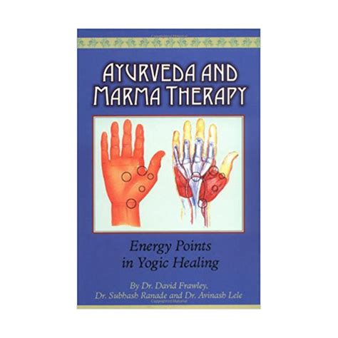 Ayurveda And Marma Therapy By David Frawley Ayurvedic Institute