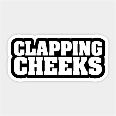 Clapping Cheeks Clapping Cheeks Sticker Teepublic