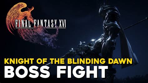 Knight Of The Blinding Dawn Boss Fight Final Fantasy 16 Gameplay