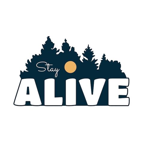 Premium Vector Stay Alive Letter With Pines Tree Forest On Background