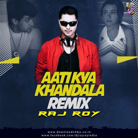 Aati Kya Khandala Remix Dj Raj Roy Downloads Djs