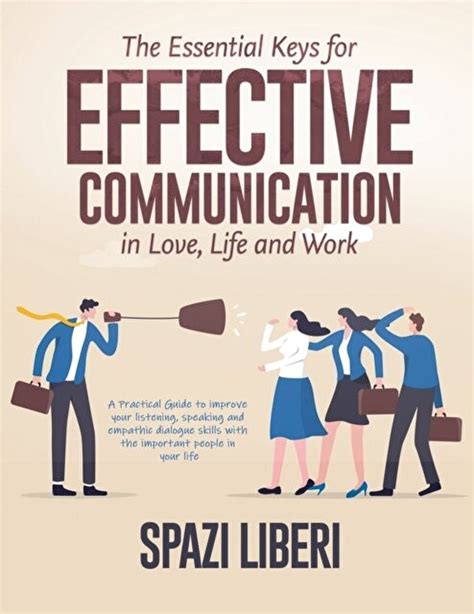 The Essential Keys For Effective Communication In Love Life And Work