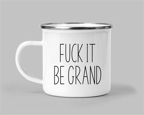 Funny Mug Fuck It Be Grand Sassy Personalised Ts And Mugs Ireland