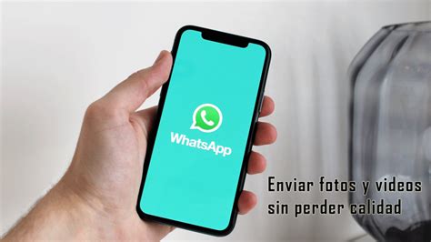 Cómo Enviar Fotos Y Vídeos Por Whatsapp Sin Perder Calidad