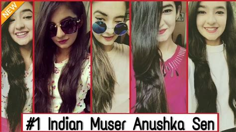 the best indian musical ly indian muser 1 anushka sen meher all songs musical ly india youtube