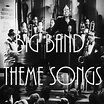 Big Band Theme Songs - Compilation by Various Artists | Spotify