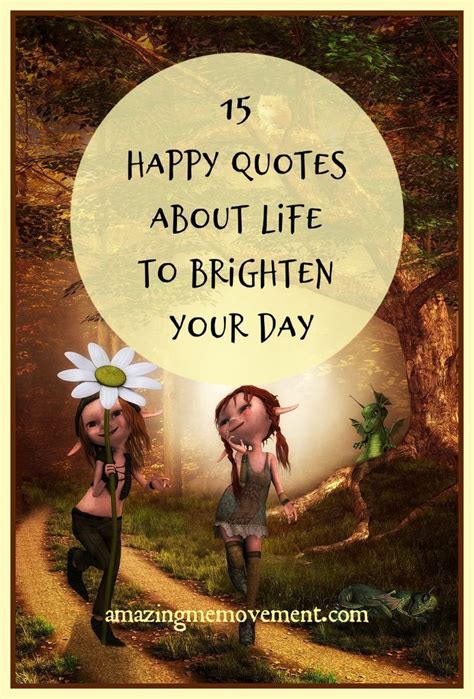 Maybe you would like to learn more about one of these? 15 Happy Life Quotes That Will Cheer You Up and Brighten ...