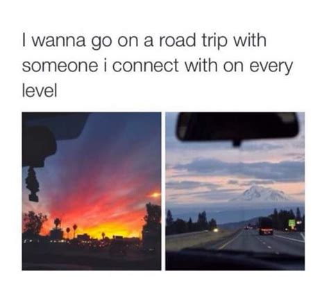 Two Pictures With The Words I Wanna Go On A Road Trip With Someone I