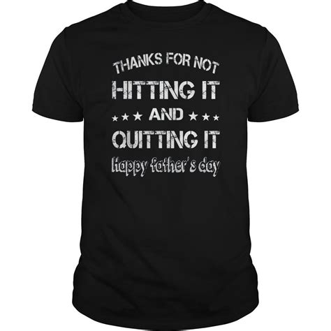 Thanks For Not Hitting It And Quitting It T Shirt T Shirt Hoodie Tank