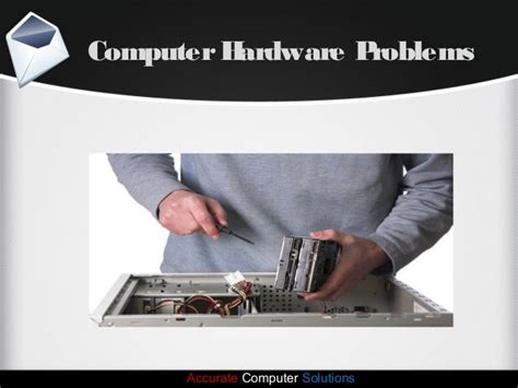 View The Slide And Know About The Computer Hardware Problems