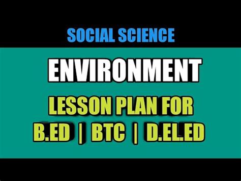 Environment Lesson Plan For B Ed Btc D El Ed Youtube