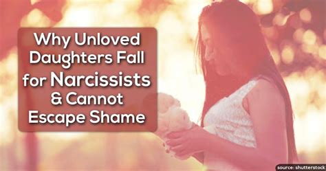 Why Unloved Daughters Fall For Narcissists And Struggle To Escape Shame