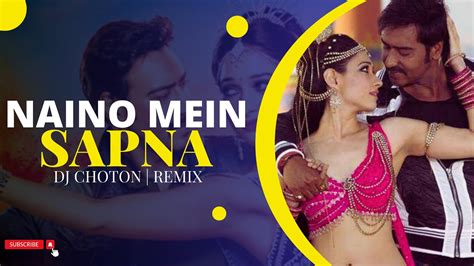 Naino Mein Sapna Remix Dj Choton 2023 Old Remix Ajay Devgn Shreya Ghoshal Himmatwala