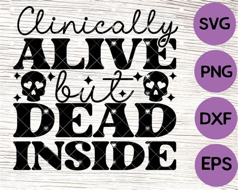 Dead Inside Svg Clinically Alive But Dead Inside Svg Dark Etsy