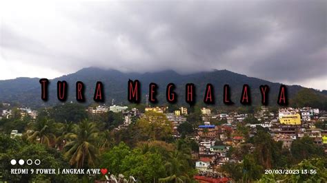 Tura Meghalaya Youtube