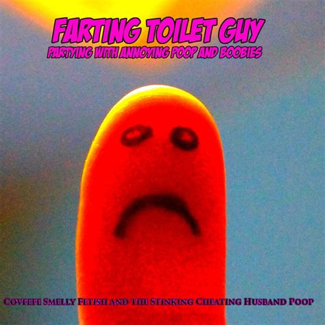 Pussy Crush Puffy Spank Bank Song Song And Lyrics By Farting Toilet Guy Partying With