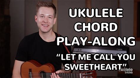 Let Me Call You Sweetheart Ukulele Chord Play Along Youtube