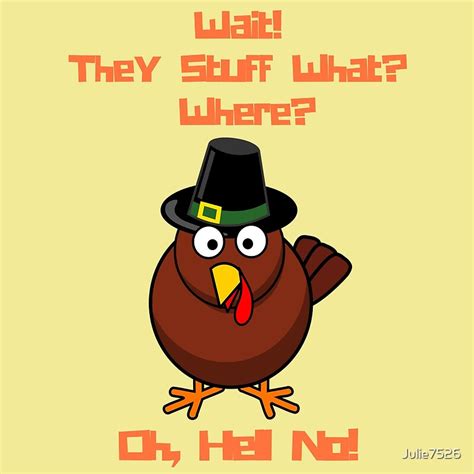 Funny Thanksgiving Turkey By Julie7526 Redbubble
