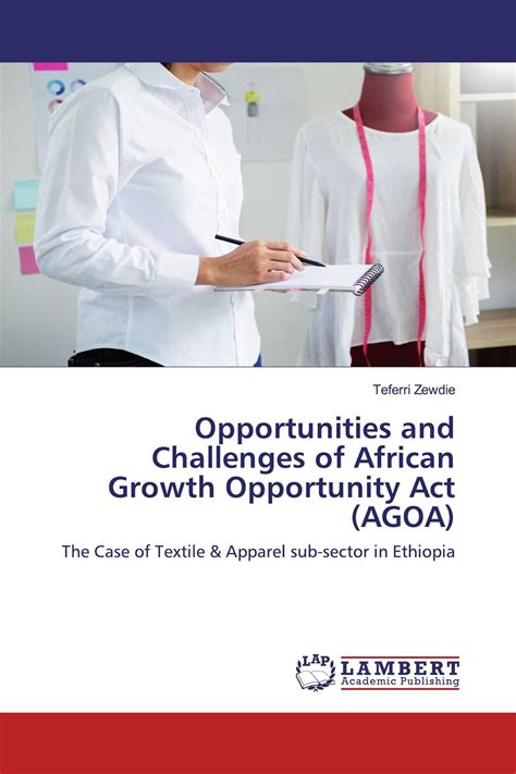 Opportunities And Challenges Of African Growth Opportunity Act Agoa