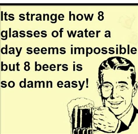 Stay Hydrated Alcohol Quotes Funny Alcohol Quotes Beer Humor