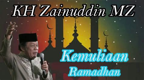 Kh Zainuddin Mz Kemuliaan Ramadhan Youtube