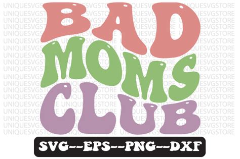 bad moms club wavy retro svg design graphic by uniquesvgstore · creative fabrica